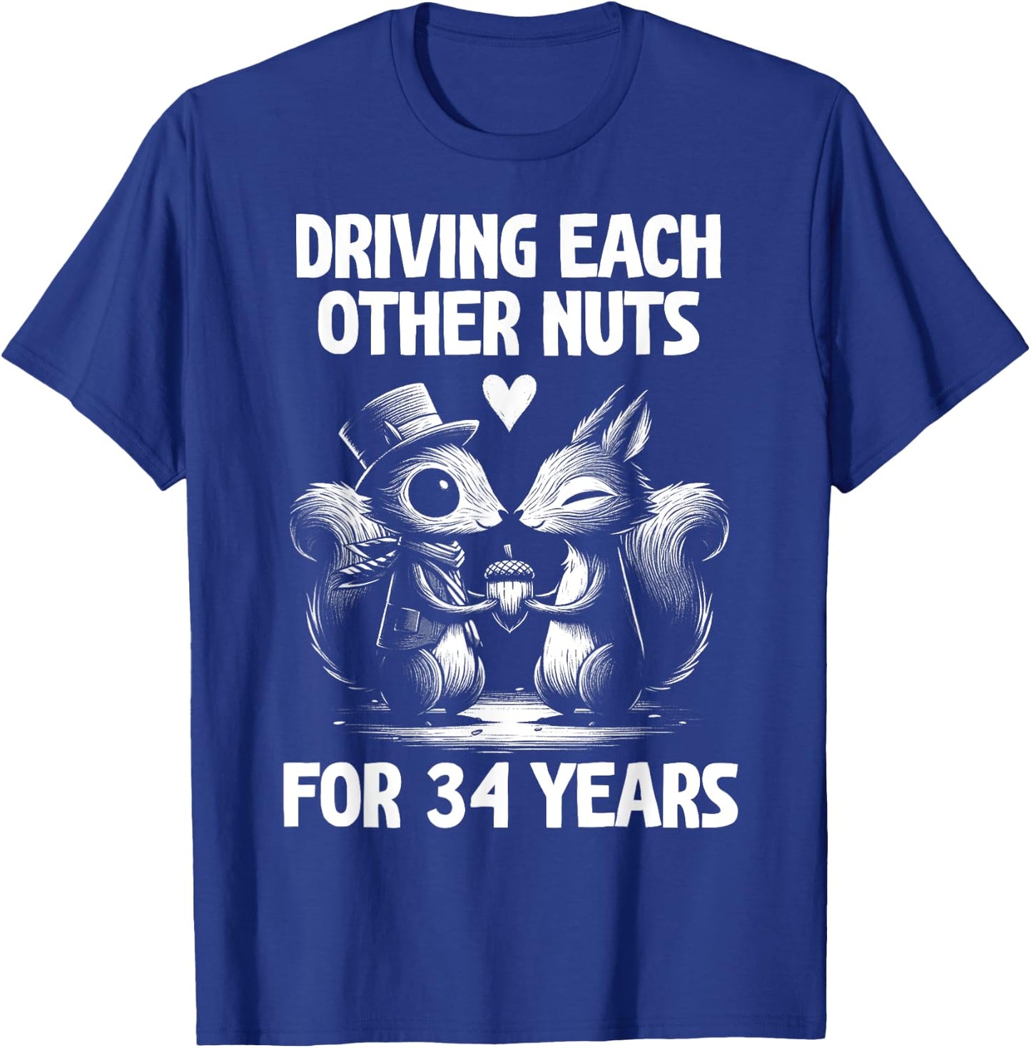Driving Each Other Nuts For 34 Years Married Squirrel T-Shirt - T-Shirt | Royal