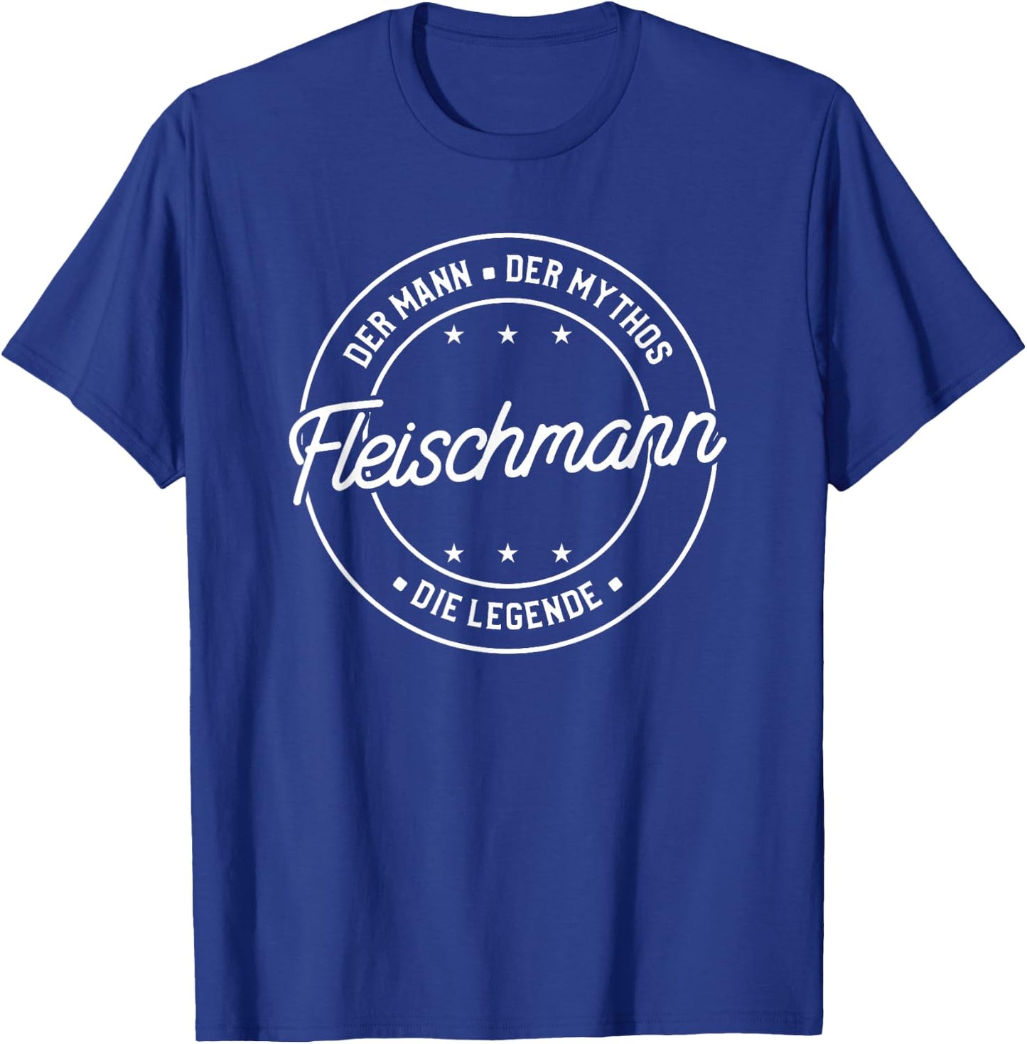 Fleischmann der Mann der Mythos die Legende T-Shirt - T-Shirt | Royal
