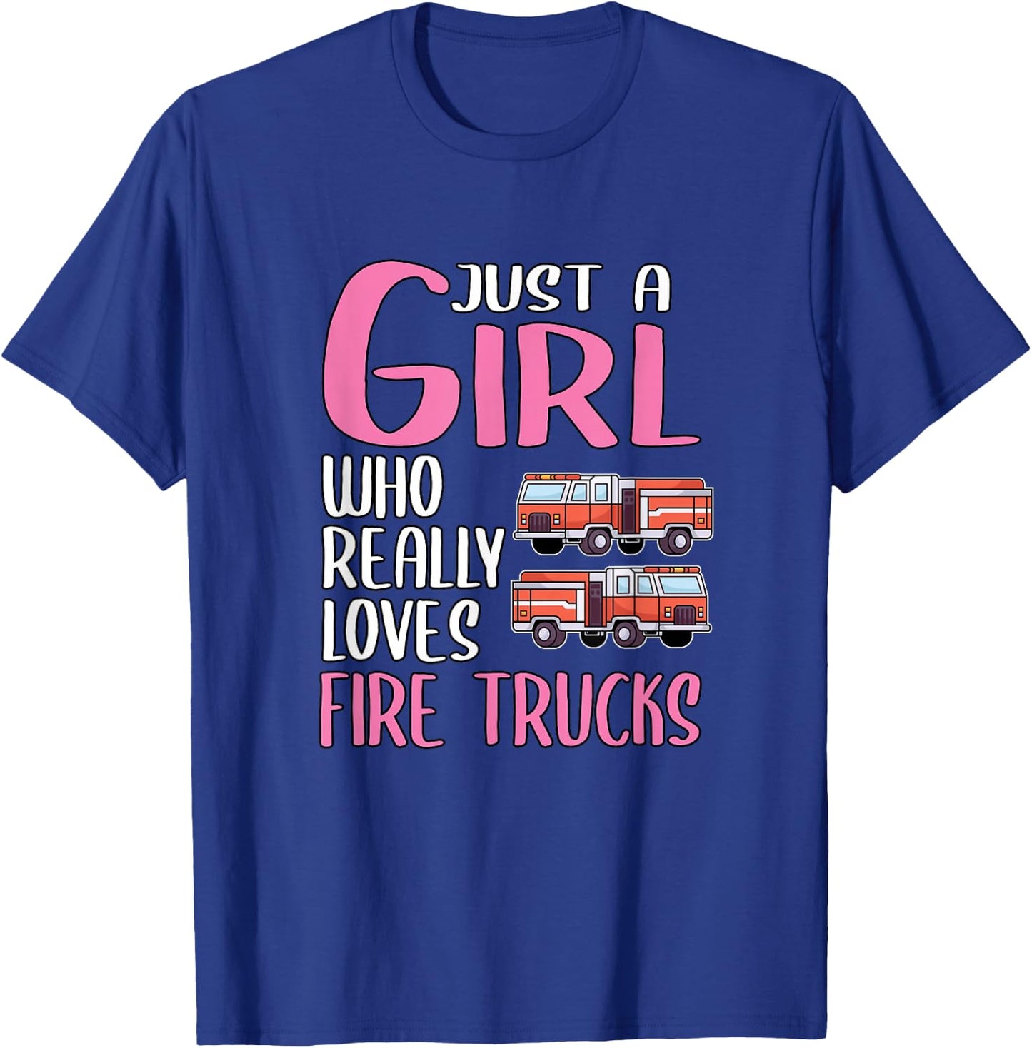 Gift Just A Girl Who Really Loves Fire Trucks T-Shirt - T-Shirt | Royal