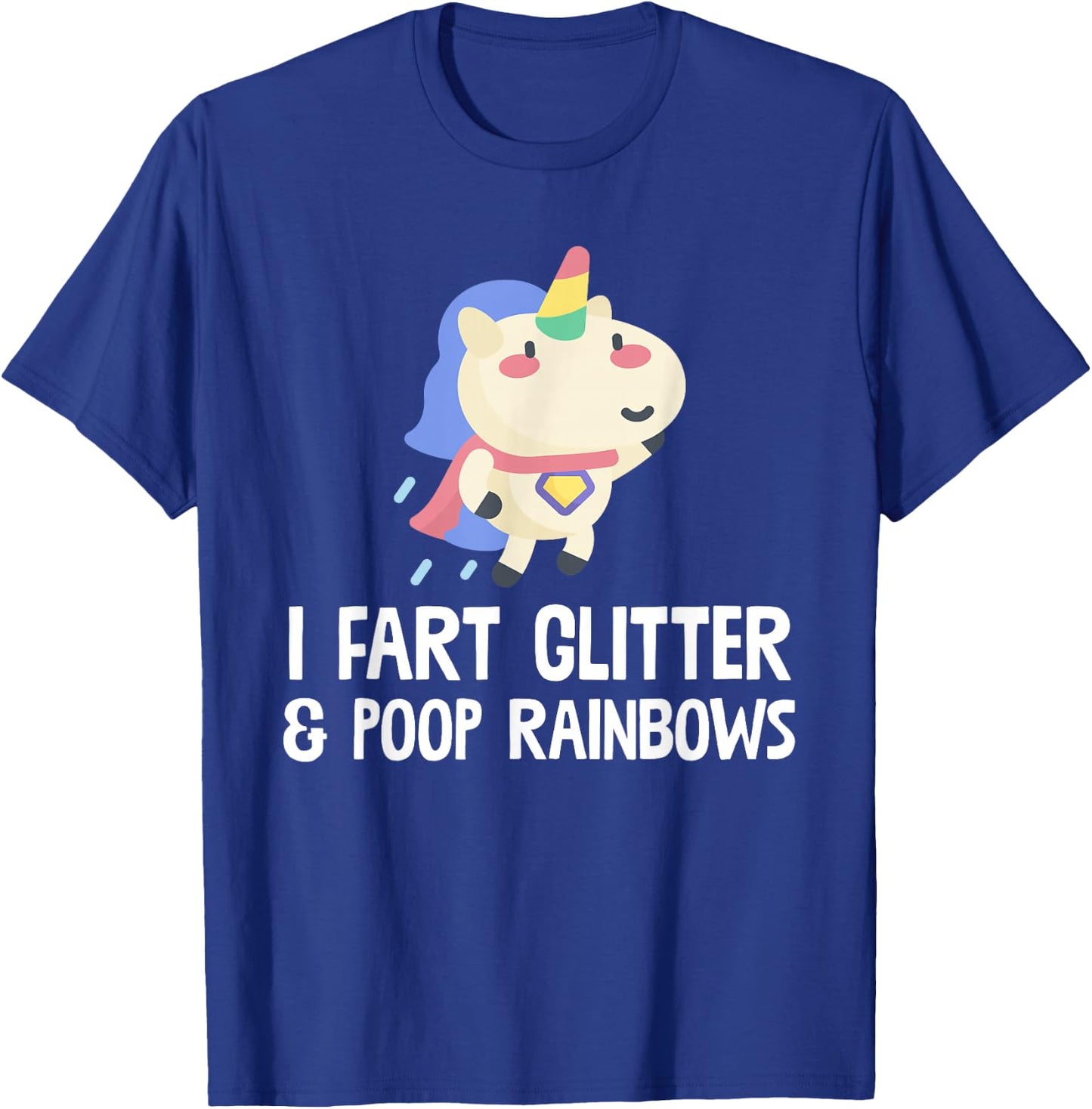 Unicorn Shirt I Fart Glitter And Poop Rainbows T Shirt T-Shirt - T-Shirt | Royal