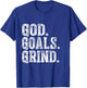 God Goals Grind Motivational Christian Religion design T-Shirt - T-Shirt | Royal