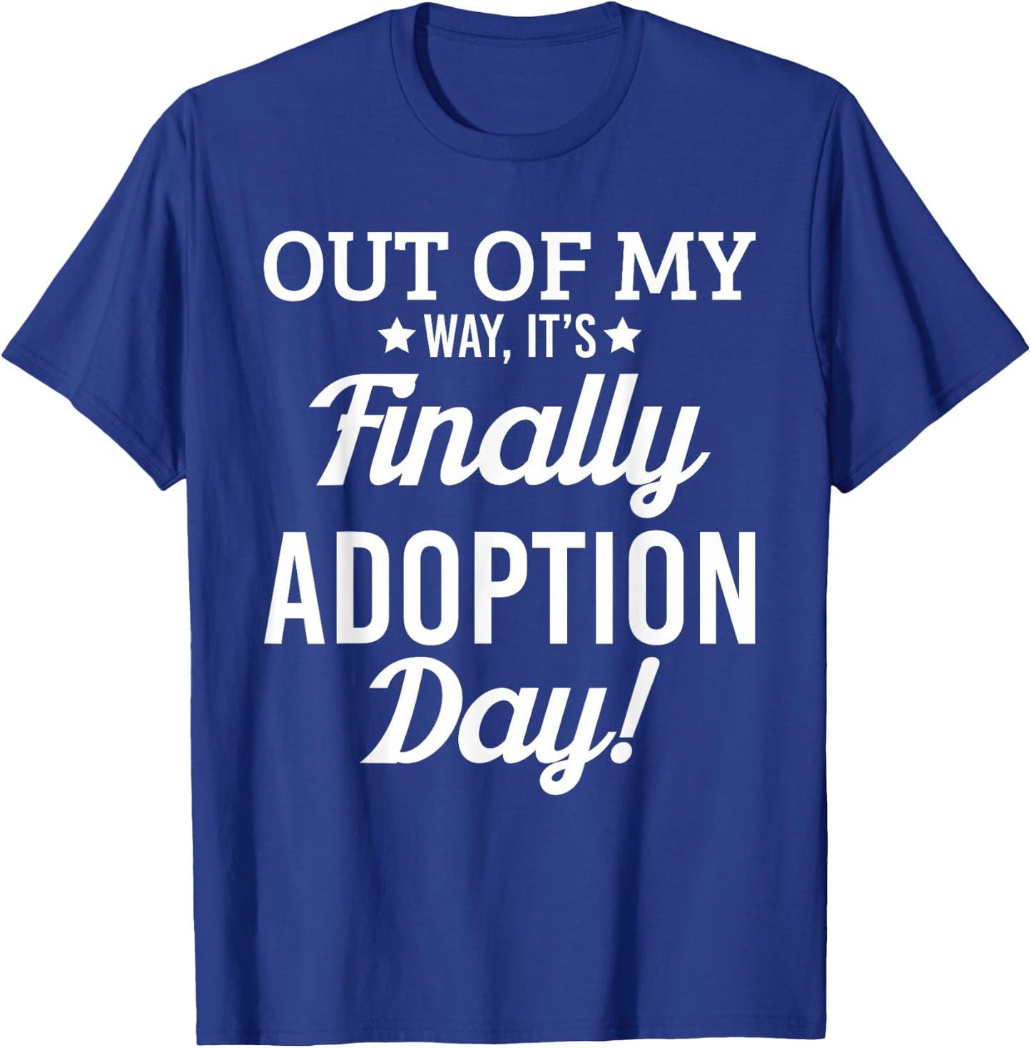 Finally its Adoption Day Family Foster Love & T Shirt Design T-Shirt - T-Shirt | Royal