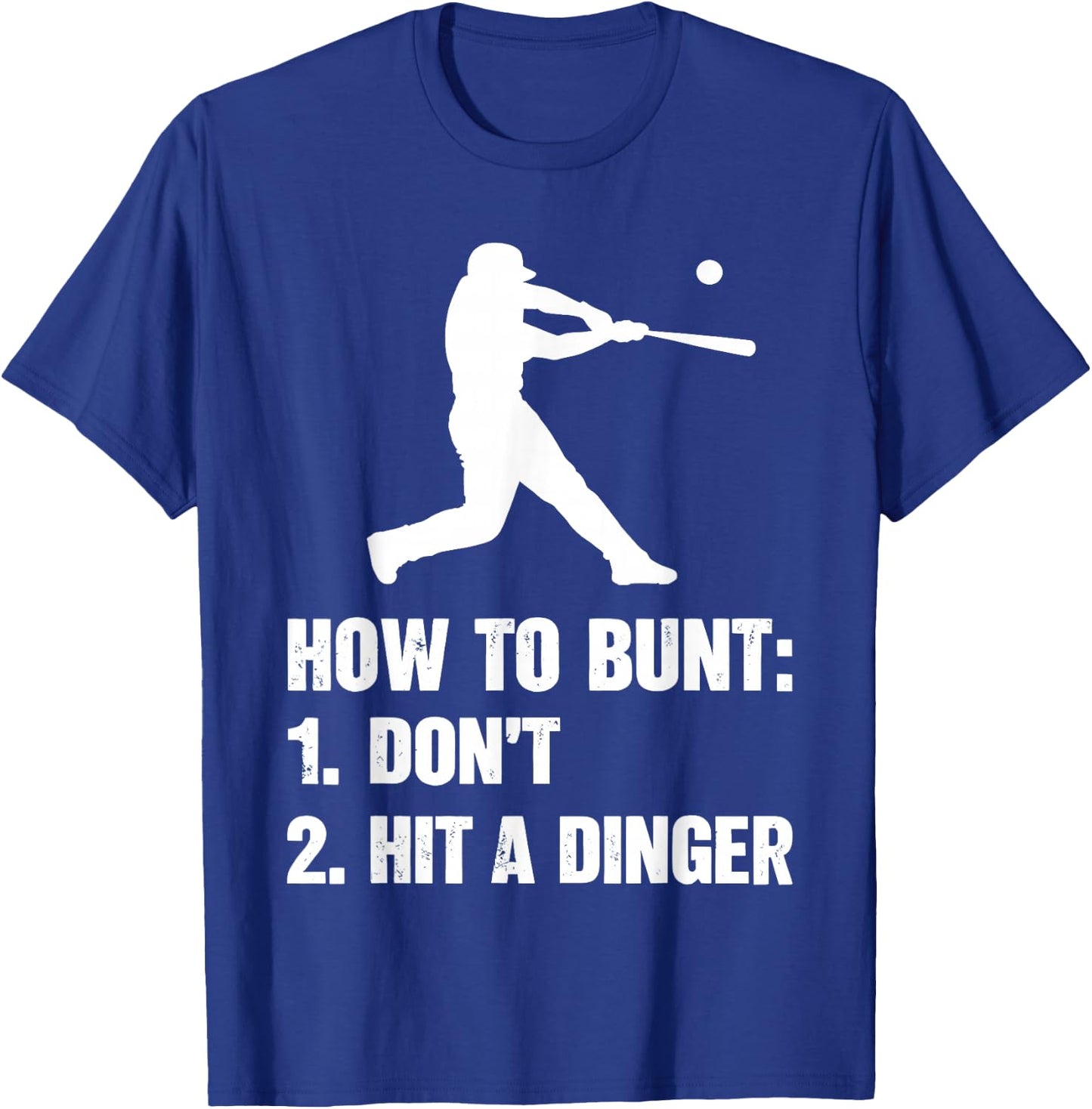 how to bunt don't hit a dinger Funny Baseball Sarcasm T-Shirt - T-Shirt | Royal
