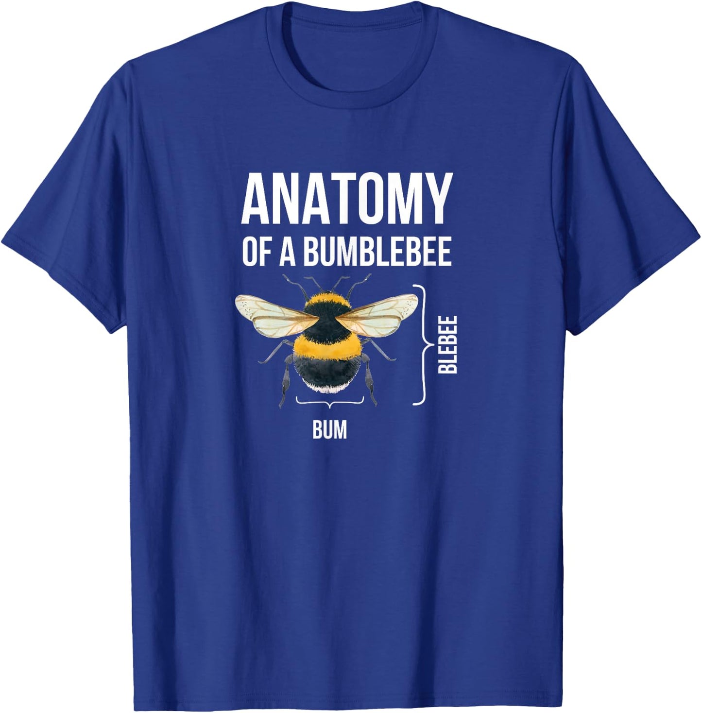 Anatomy Of A Bumblebee Funny Sarcastic Humor Quote Graphic T-Shirt - T-Shirt | Royal