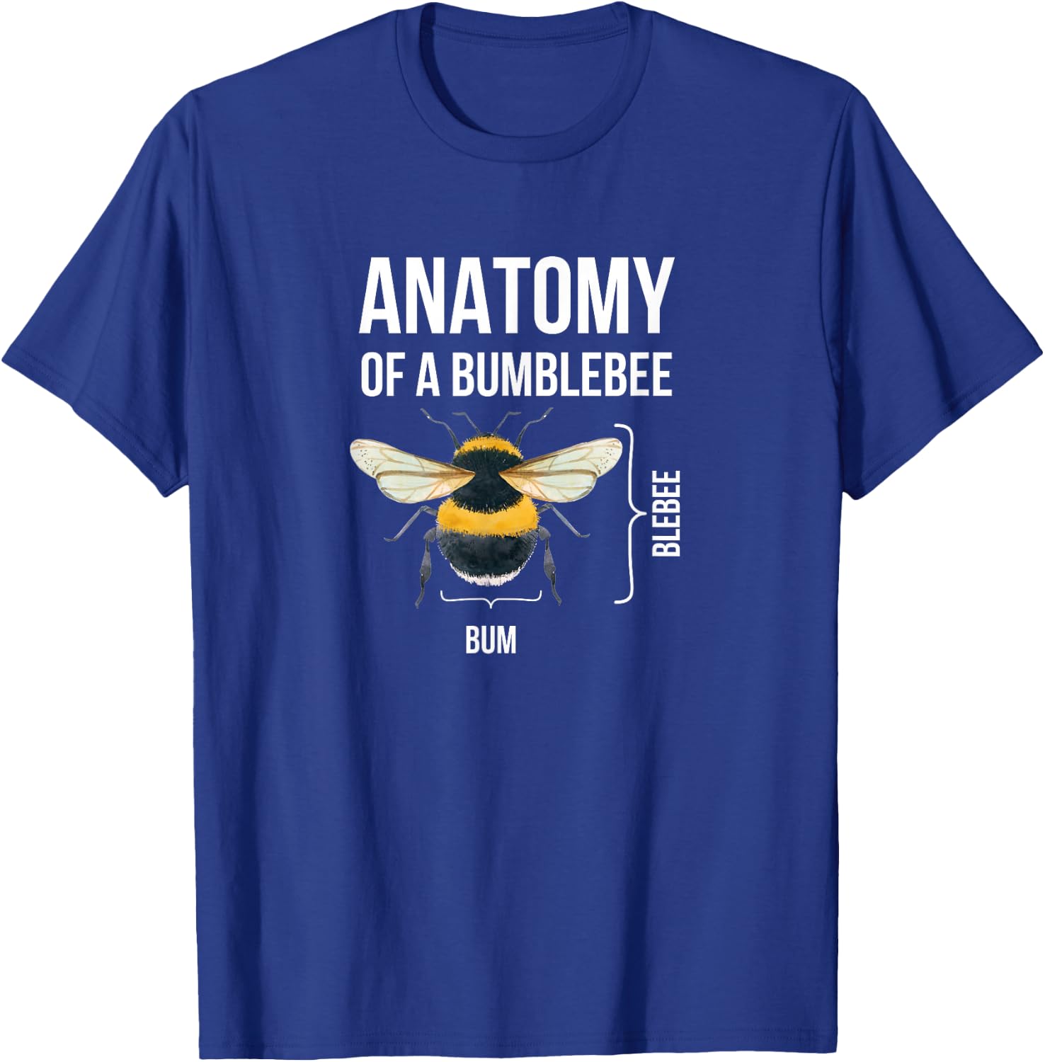 Anatomy Of A Bumblebee Funny Sarcastic Humor Quote Graphic T-Shirt - T-Shirt | Royal