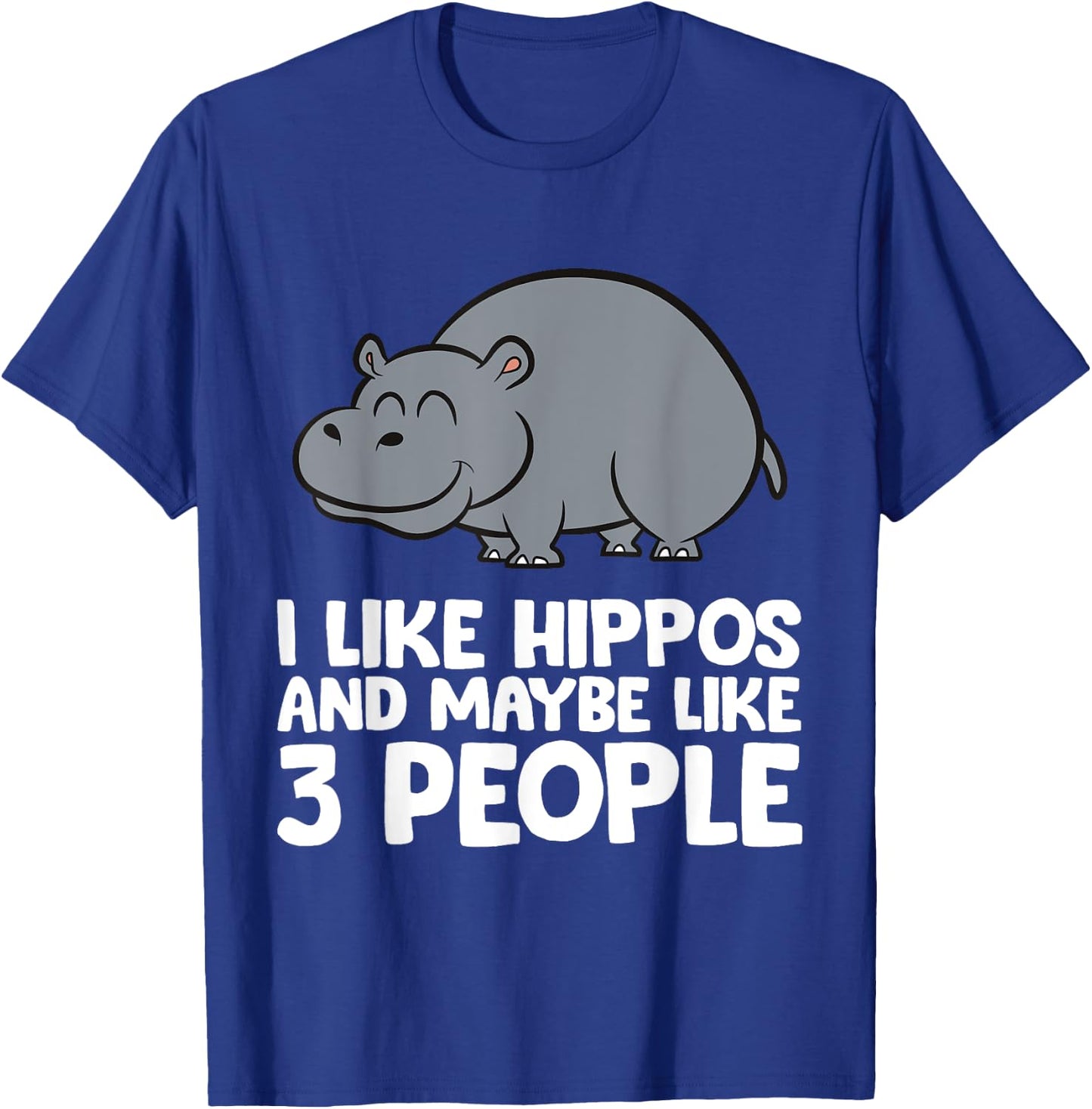 I Like Hippos And Maybe Like 3 People Hippo T-Shirt - T-Shirt | Royal