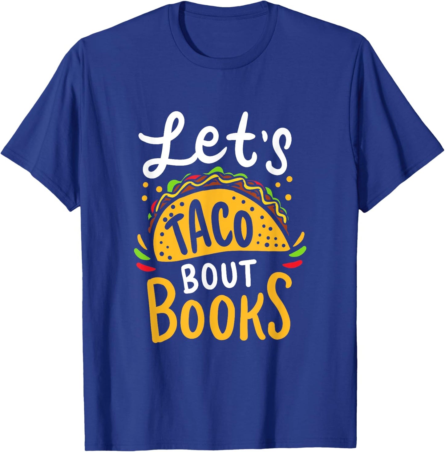 Let's Taco About Books Funny Mexican Pun Bookworm T-Shirt - T-Shirt | Royal