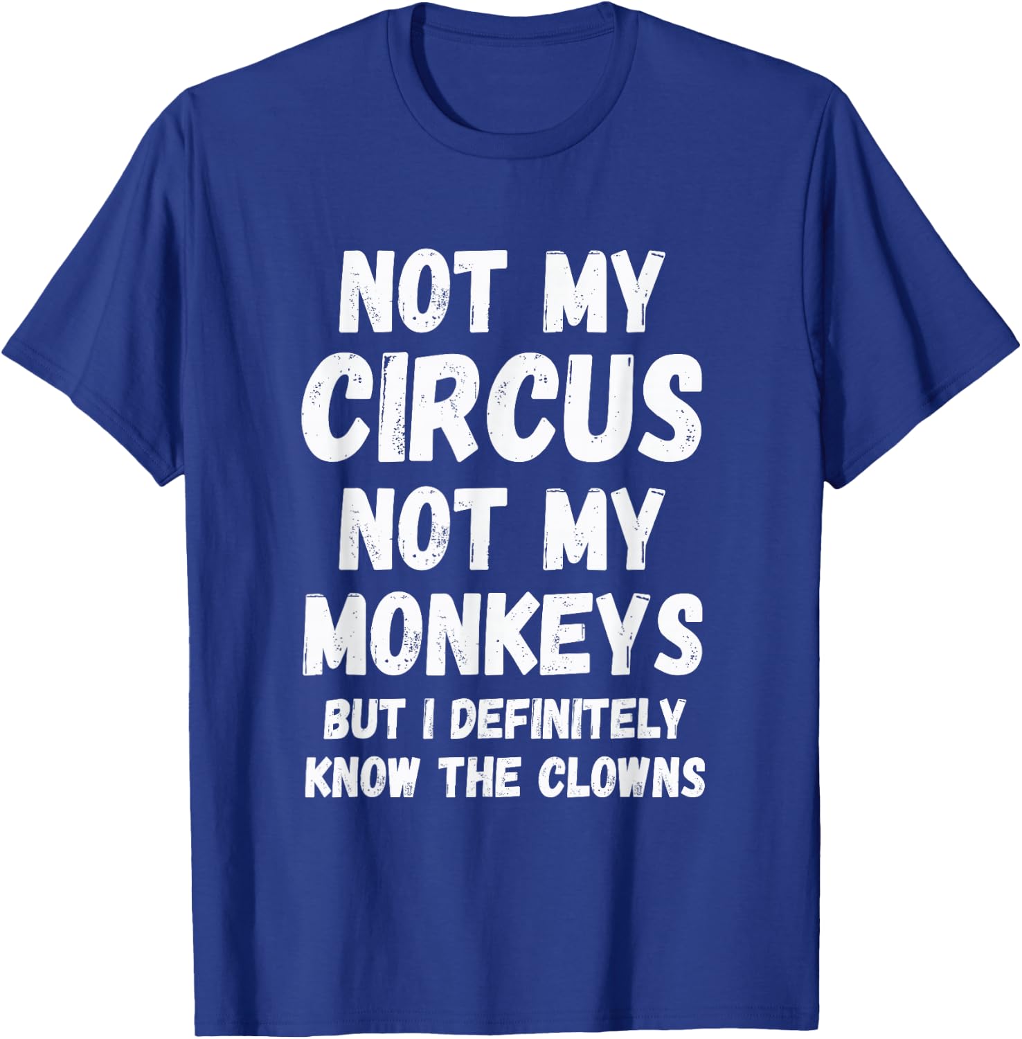 with German Text "Nicht mein Zirkus, nicht meine Monkeys, aber ich kenne die Clowns auf jeden Fall", black T-Shirt - T-Shirt | Royal