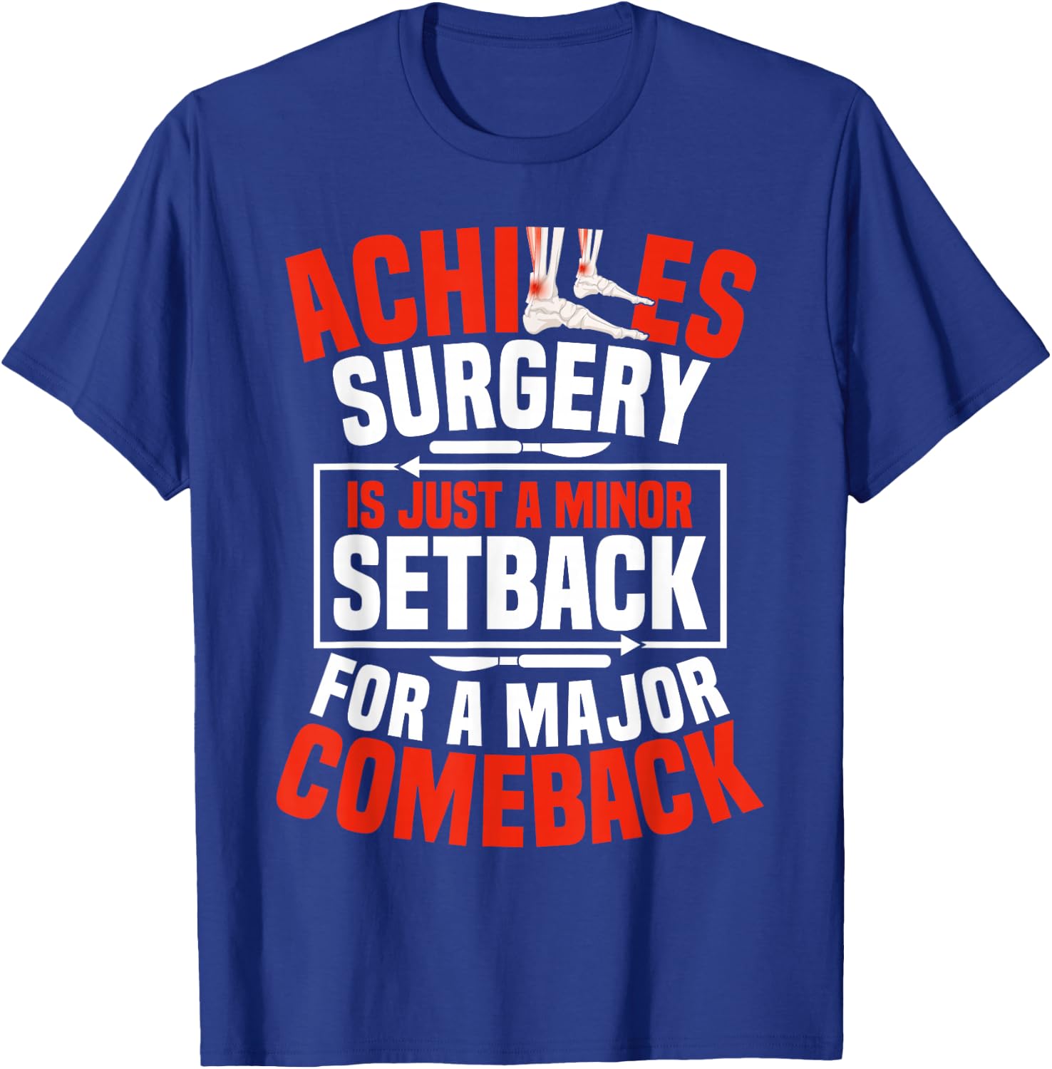 Achilles Surgery Recovery Achilles Tear Achilles Repair T-Shirt - T-Shirt | Royal