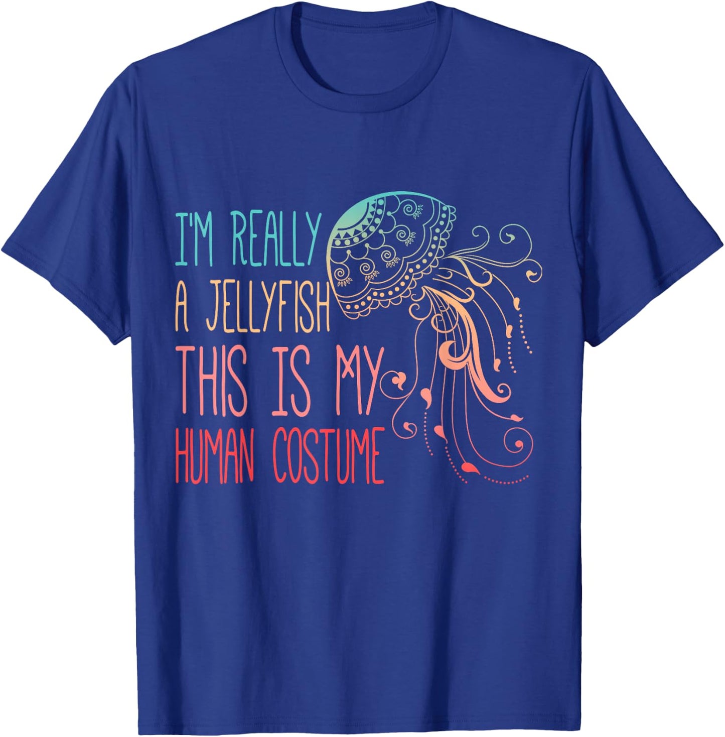 Funny Shirt This Is My Human Costume I'm Really A Jellyfish T-Shirt - T-Shirt | Royal