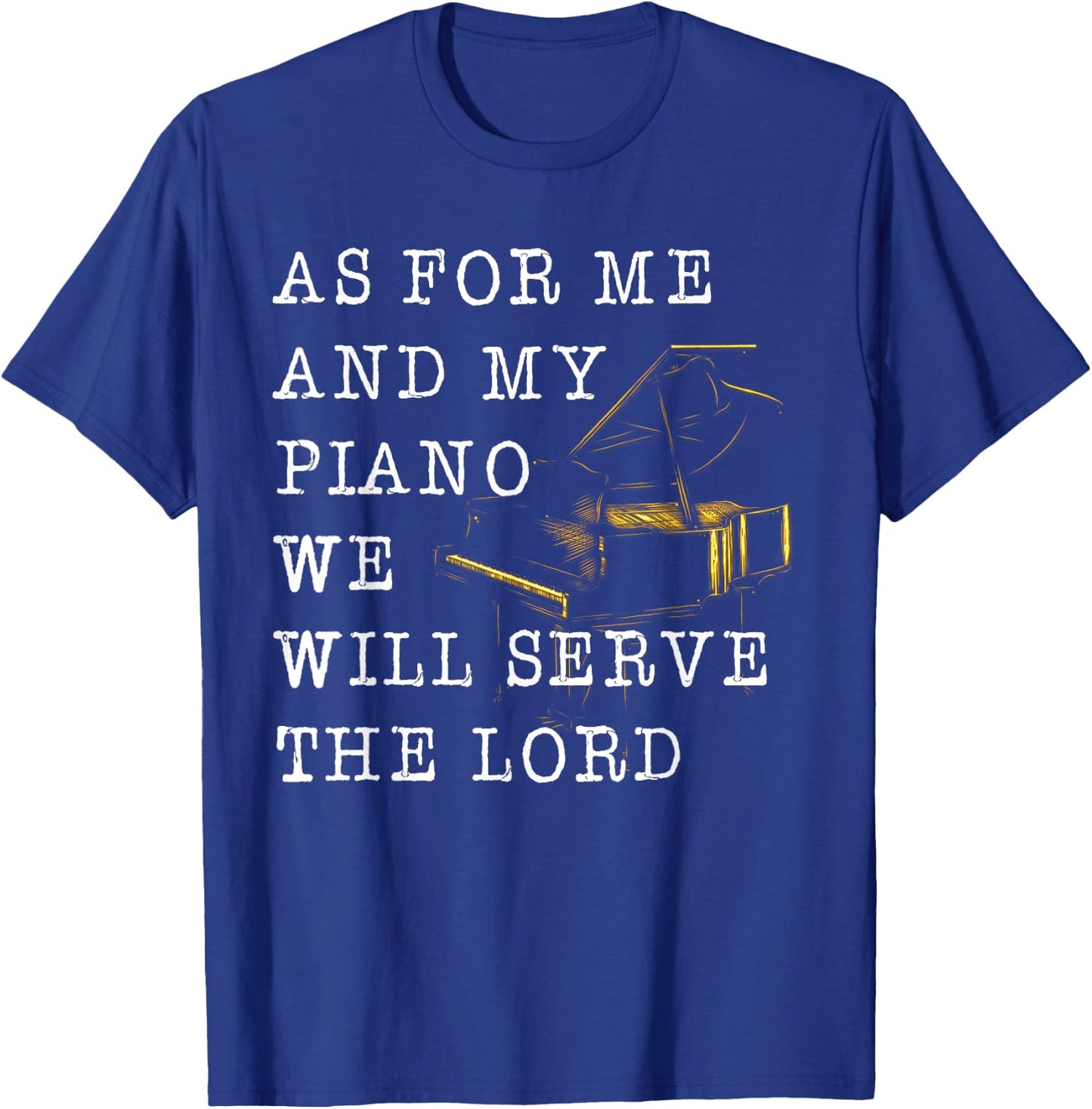 Vintage Quote As For Me And My Piano We Will Serve The Lord T-Shirt - T-Shirt | Royal