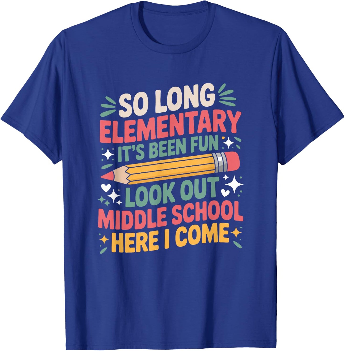Middle Schooler, So Long Elementary School It's Been Fun T-Shirt - T-Shirt | Royal