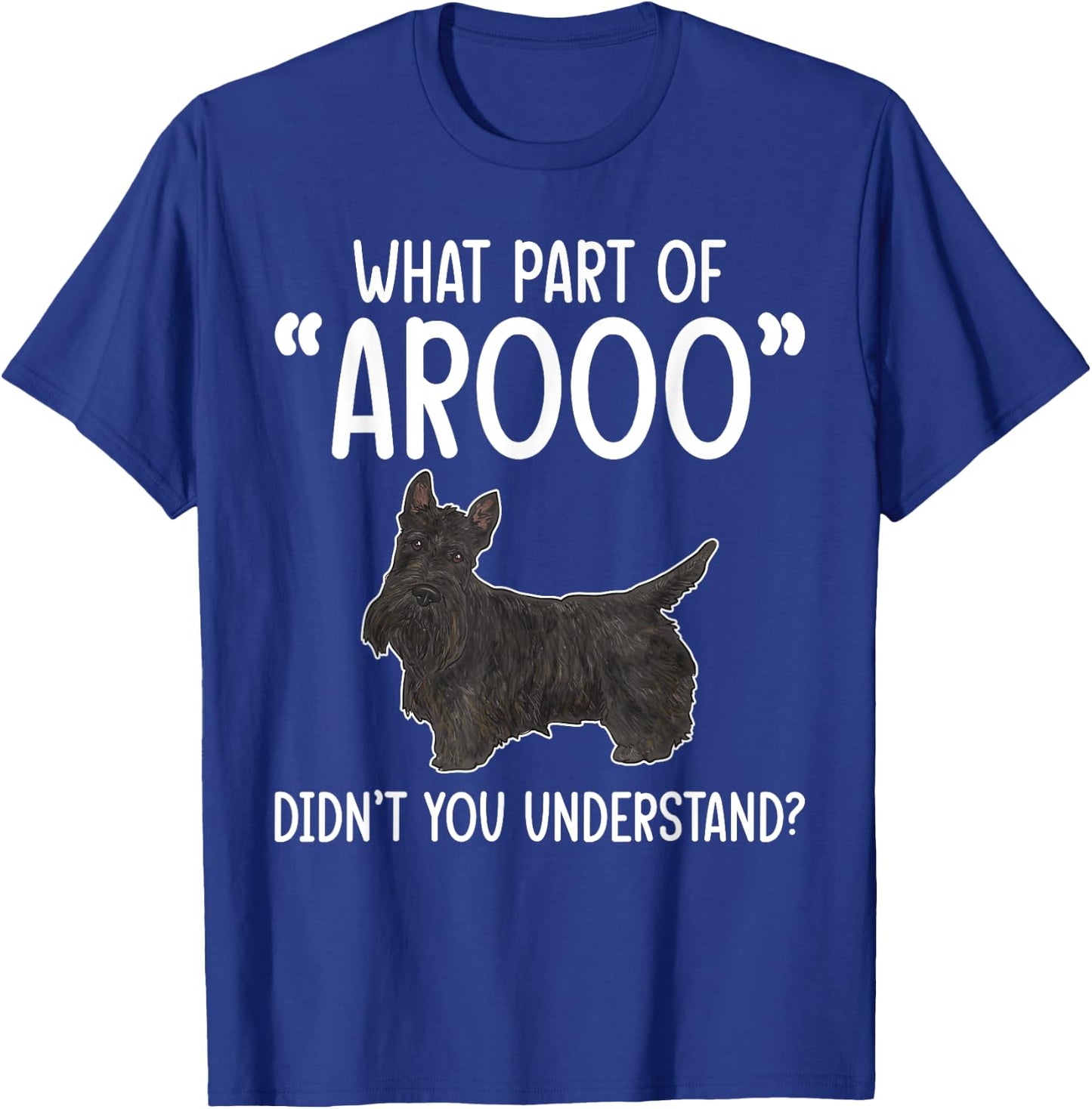 Scottish Terrier What Part of AROOO Scottie Dog T-Shirt - T-Shirt | Royal