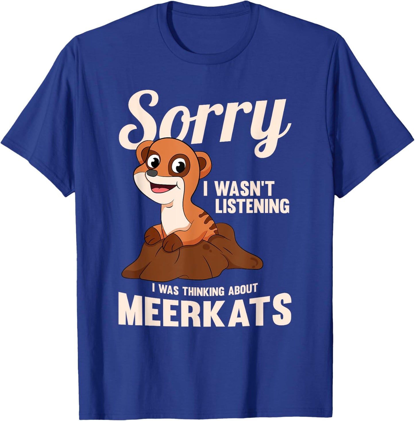 Young Meerkat Mongoose I Was Thinking About Meerkats T-Shirt - T-Shirt | Royal