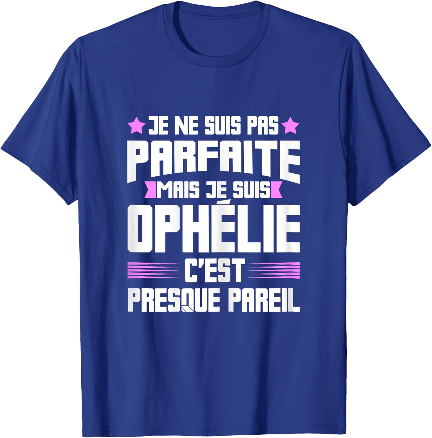 Perfect Ophelia | Funny Funny Funny Mom First Name Gift , Black, Female X-Small T-Shirt - T-Shirt | Royal