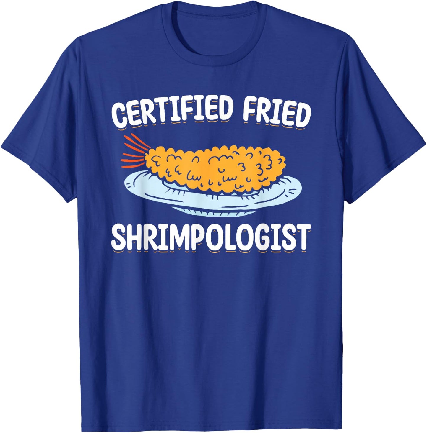 Certified Fried Shrimpologist Fried Shrimps T-Shirt - T-Shirt | Royal