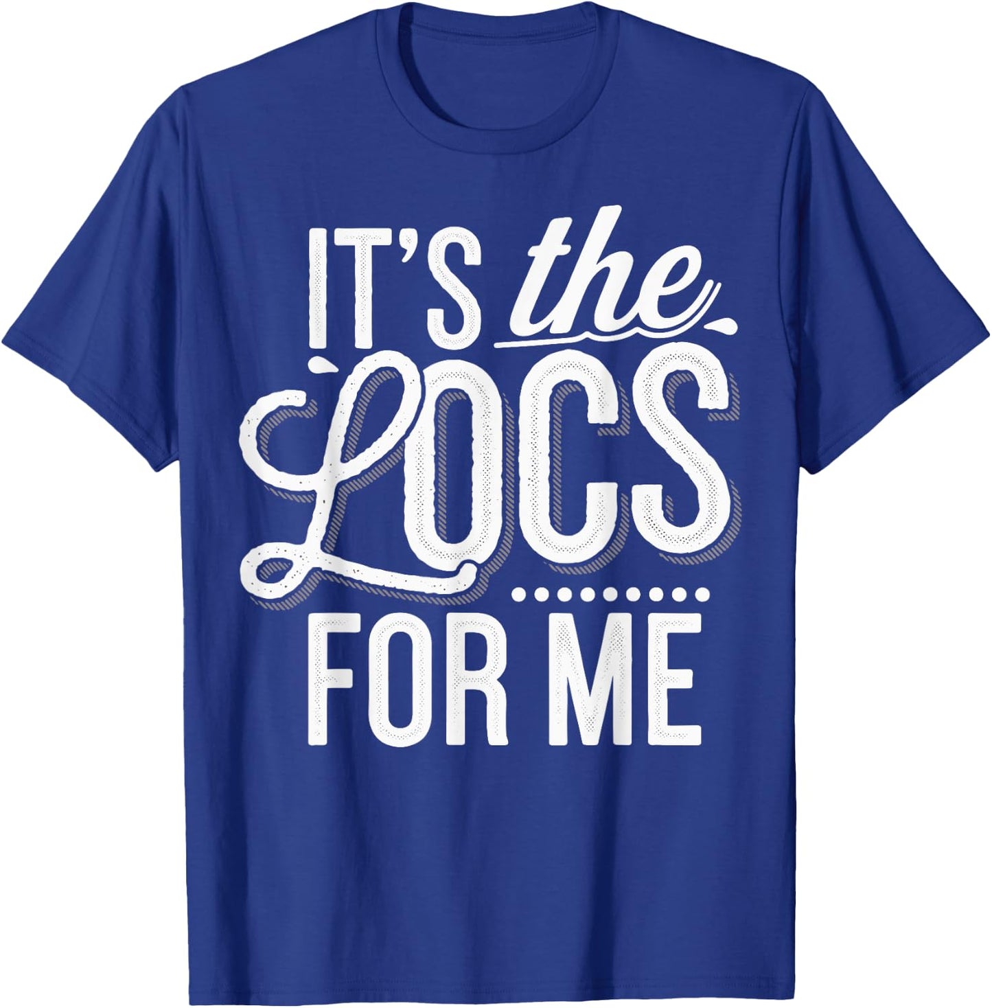 It's The Locs For Me T-Shirt - T-Shirt | Royal