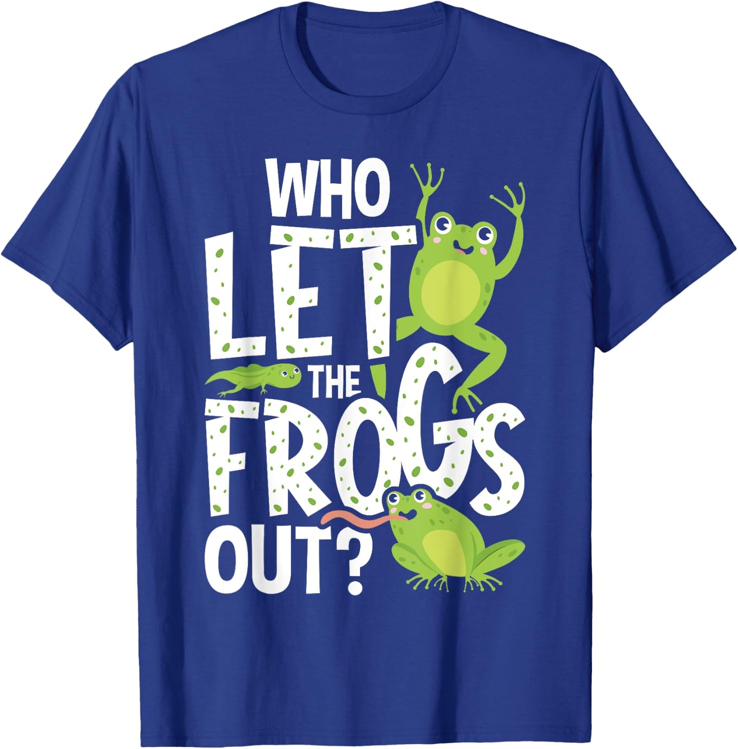 Who Let The Frogs Out - Funny Amphibian Lover Frog Owner T-Shirt - T-Shirt | Royal