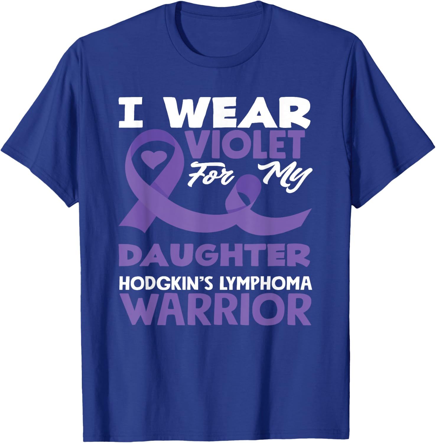Hodgkin's Lymphoma Awareness I Wear Violet For My Daughter T-Shirt - T-Shirt | Royal