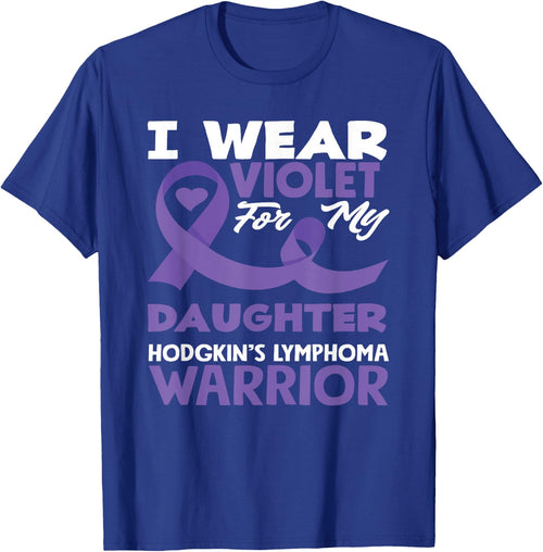 Hodgkin's Lymphoma Awareness I Wear Violet For My Daughter