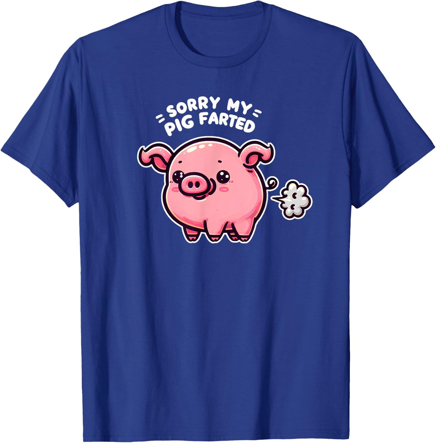 Sorry My Pig Farted Funny Sayings Humor Quotes T-Shirt - T-Shirt | Royal