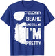 Touch My Beard And Tell Me I'm Pretty Shirt Fathers Day Gift T-Shirt - T-Shirt | Royal