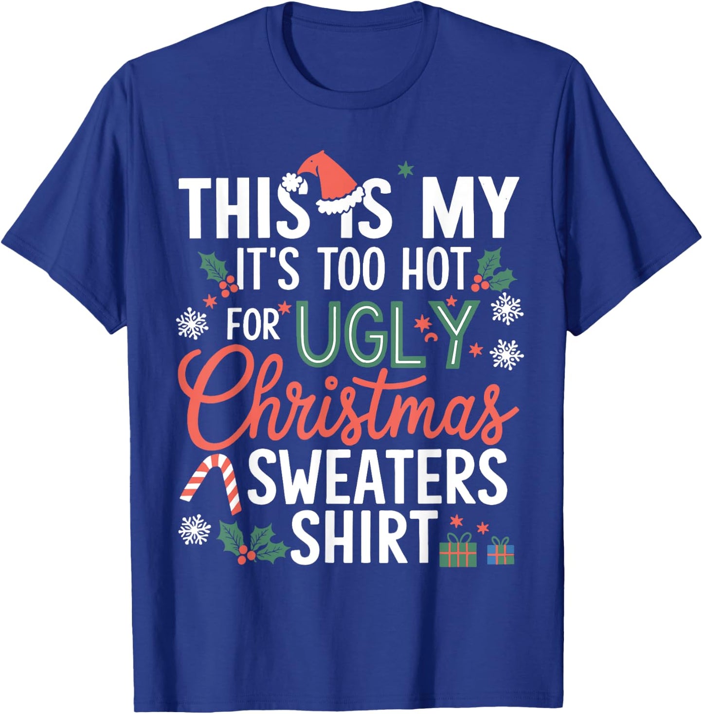This Is My It's Too Hot For Ugly Christmas Sweaters Xmas T-Shirt - T-Shirt | Royal