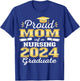 Proud Mom Class Of 2024 Nursing Graduate Nurse T-Shirt - T-Shirt | Royal