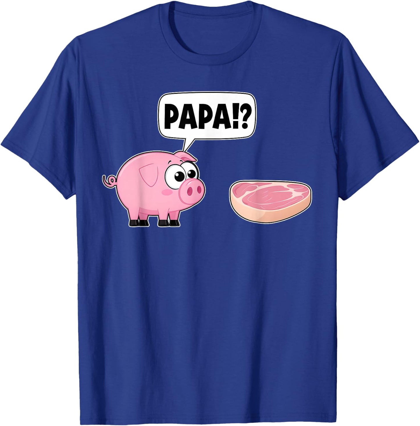 Papa Funny Pig Steak Dialogue X Barbecue , black T-Shirt - T-Shirt | Royal