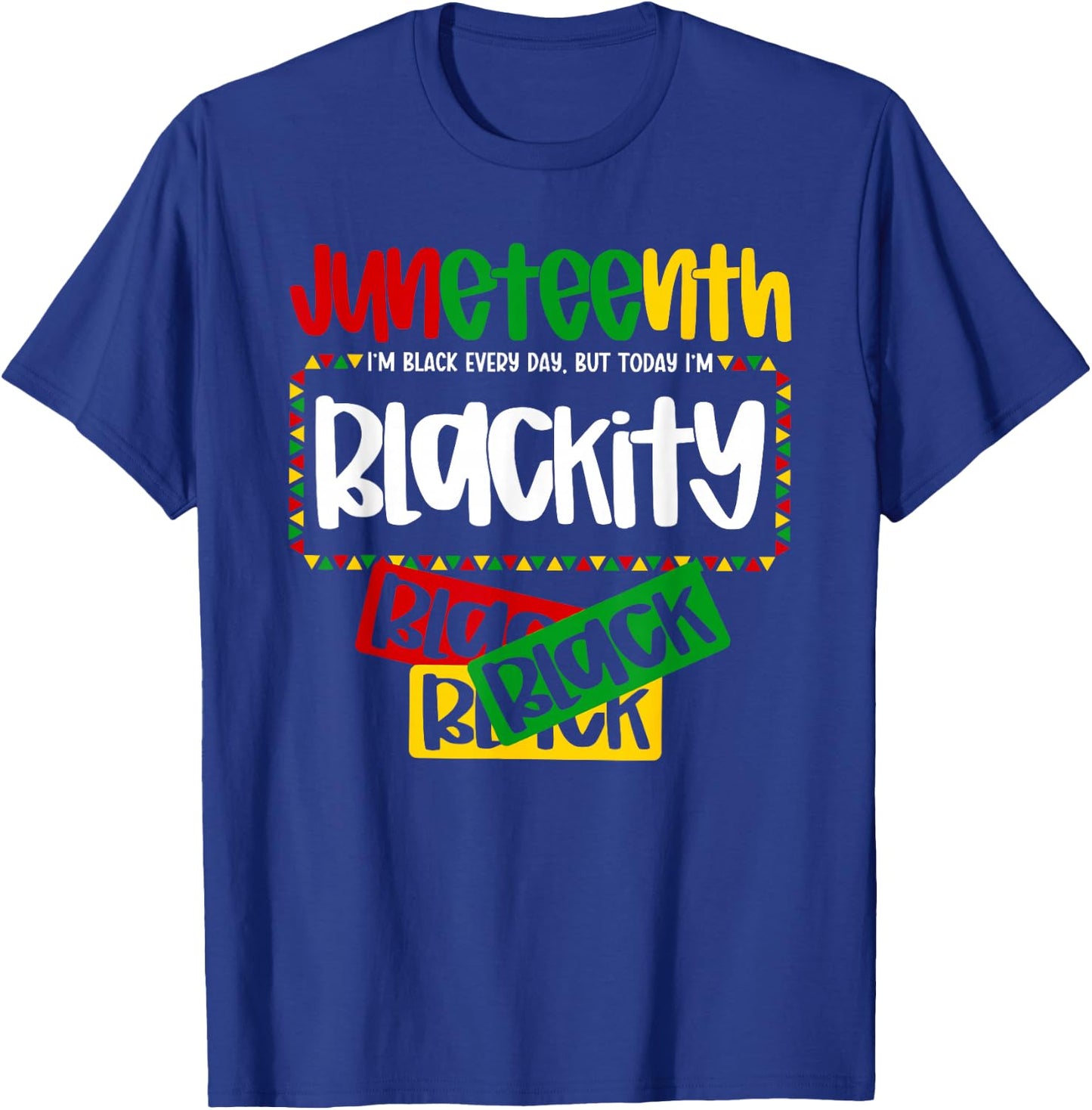 Every Day Pride Juneteenth Celebration Blackity Black Black T-Shirt - T-Shirt | Royal