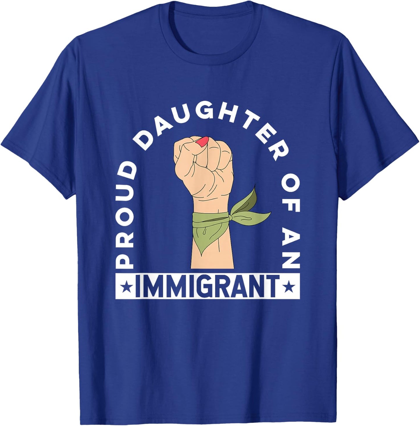 Proud Daughter of an Immigrant T-Shirt - T-Shirt | Royal