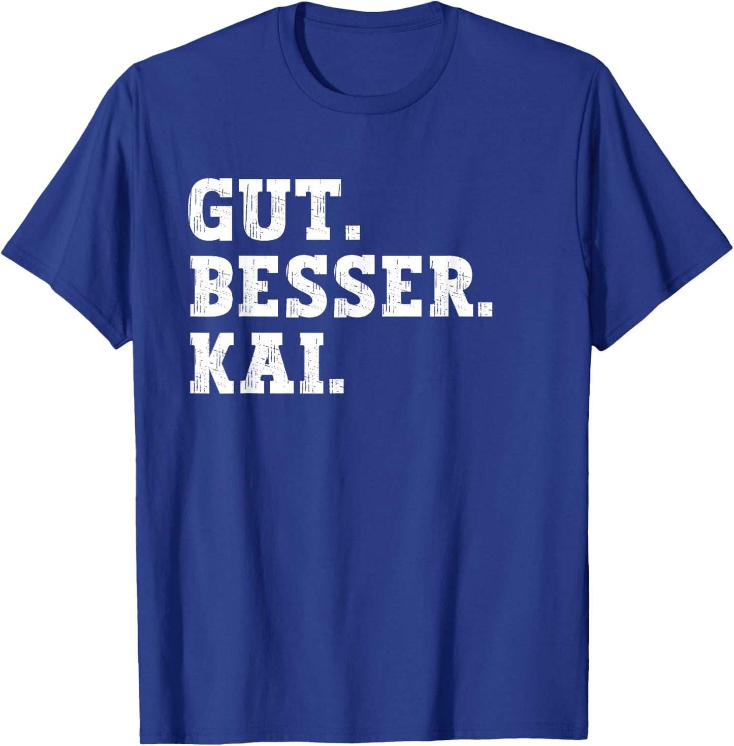 Gut Besser Kai Funny Saying First Name Kai , black T-Shirt - T-Shirt | Royal
