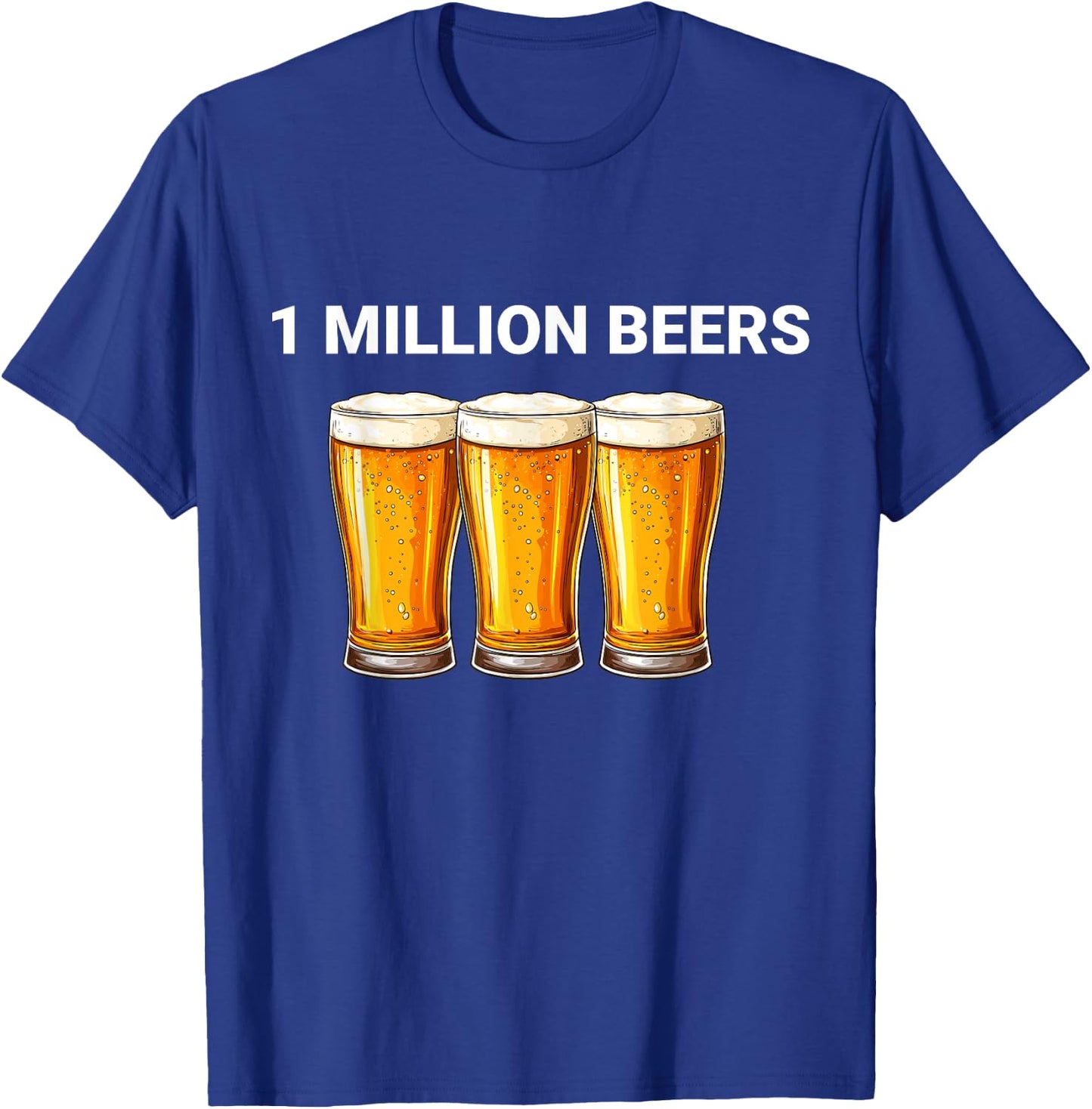 1 Million Beers Funny Ironic Meme Beer Lovers T-Shirt - T-Shirt | Royal
