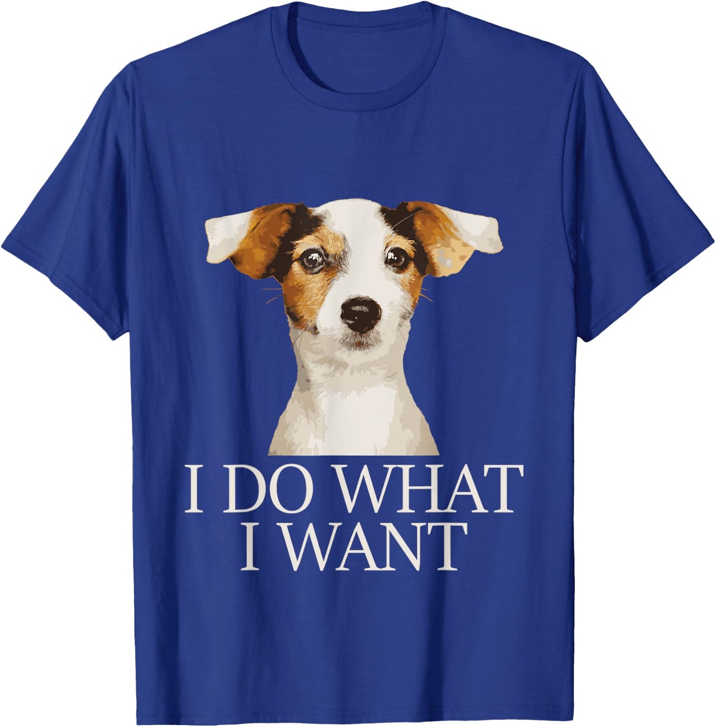 I Do What I Want - Jack Russell Terrier Puppy Dog Lover Men Women Girls Kids T-Shirt - T-Shirt | Royal