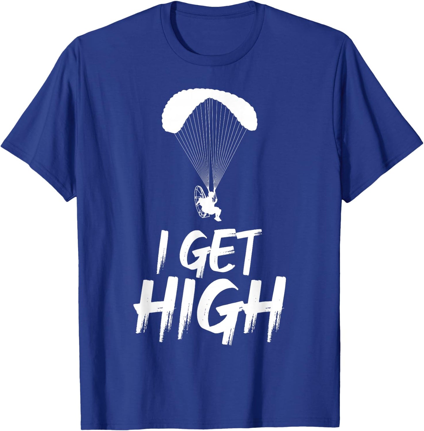 I Get High Paramotor Gift - Men's Skydiving - Black, Small T-Shirt - T-Shirt | Royal