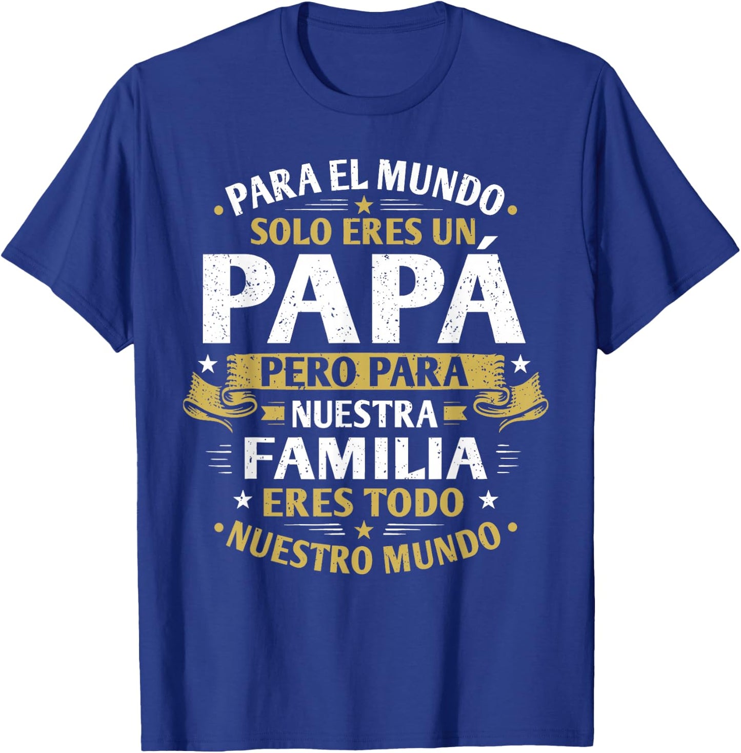 para El Mundo Solo Eres Un Papa Regalo Dia del Padre T-Shirt - T-Shirt | Royal