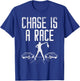 Chase Is Race Drag Strip Street Racing Car Driver Racer Gift T-Shirt - T-Shirt | Royal