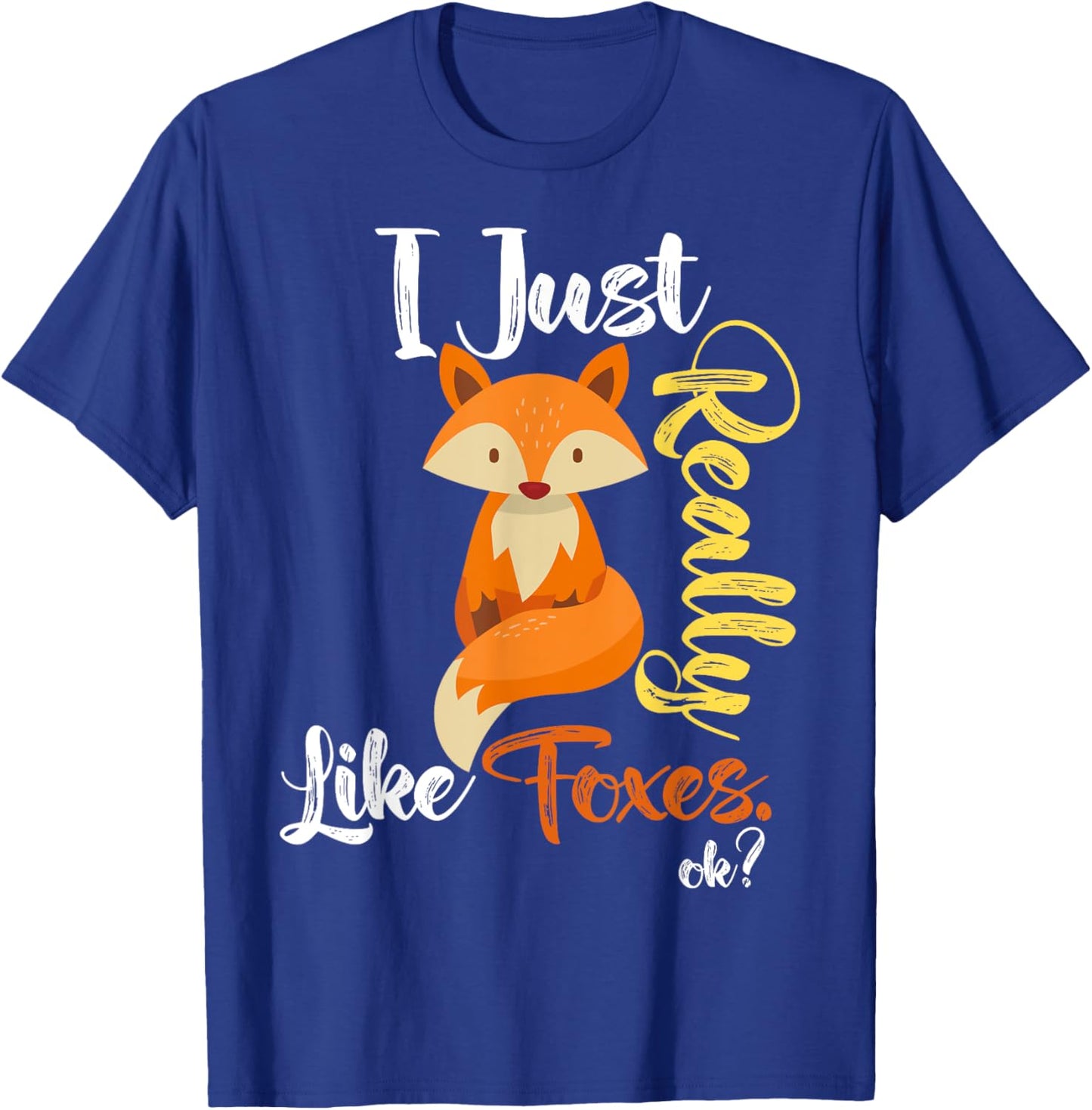 I Just Really Like Foxes Ok? Funny Fox Lover, Love foxes T-Shirt - T-Shirt | Royal