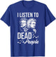 Funny I Listen To Dead People Classical Music T-Shirt - T-Shirt | Royal