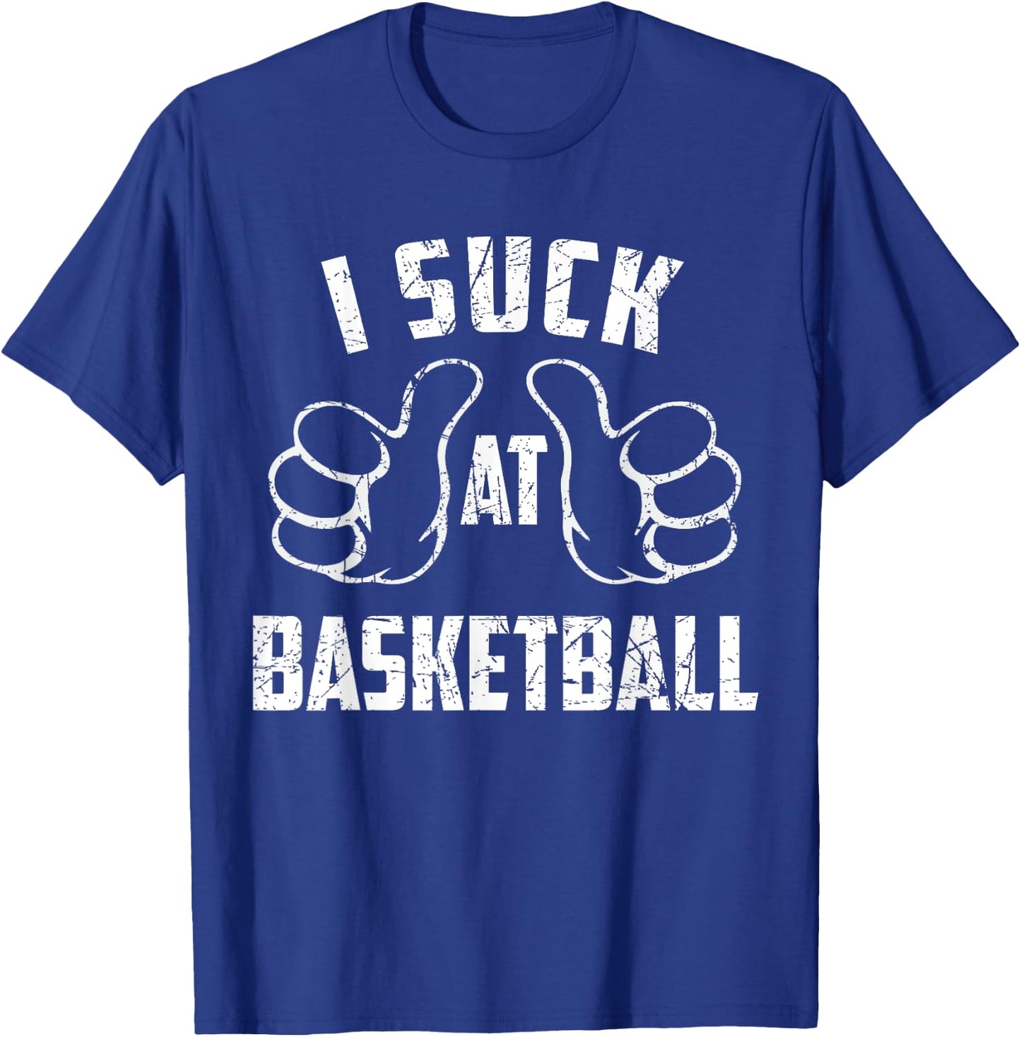 I Suck At Basketball Sarcastic Basketball Loser T-Shirt - T-Shirt | Royal