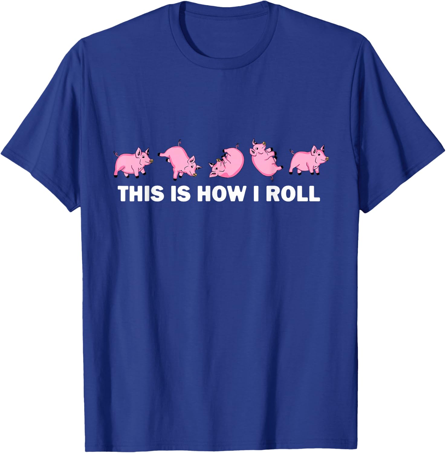 Pig Swine Farm Animal Funny This is How I Roll Pig T-Shirt - T-Shirt | Royal