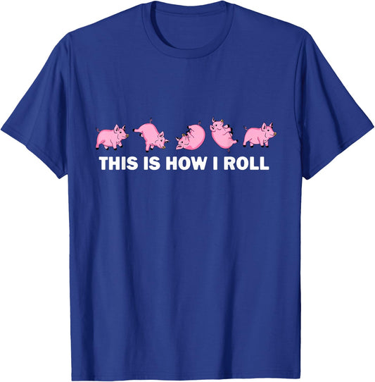 Pig Swine Farm Animal Funny This is How I Roll Pig T-Shirt - T-Shirt | Royal