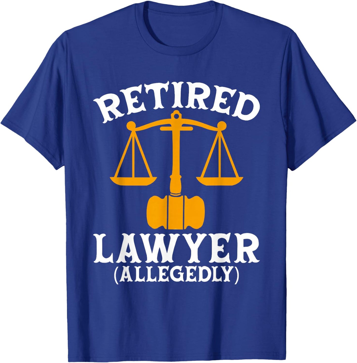 Retired Lawyer Allegedly Funny Attorney Retirement T-Shirt - T-Shirt | Royal