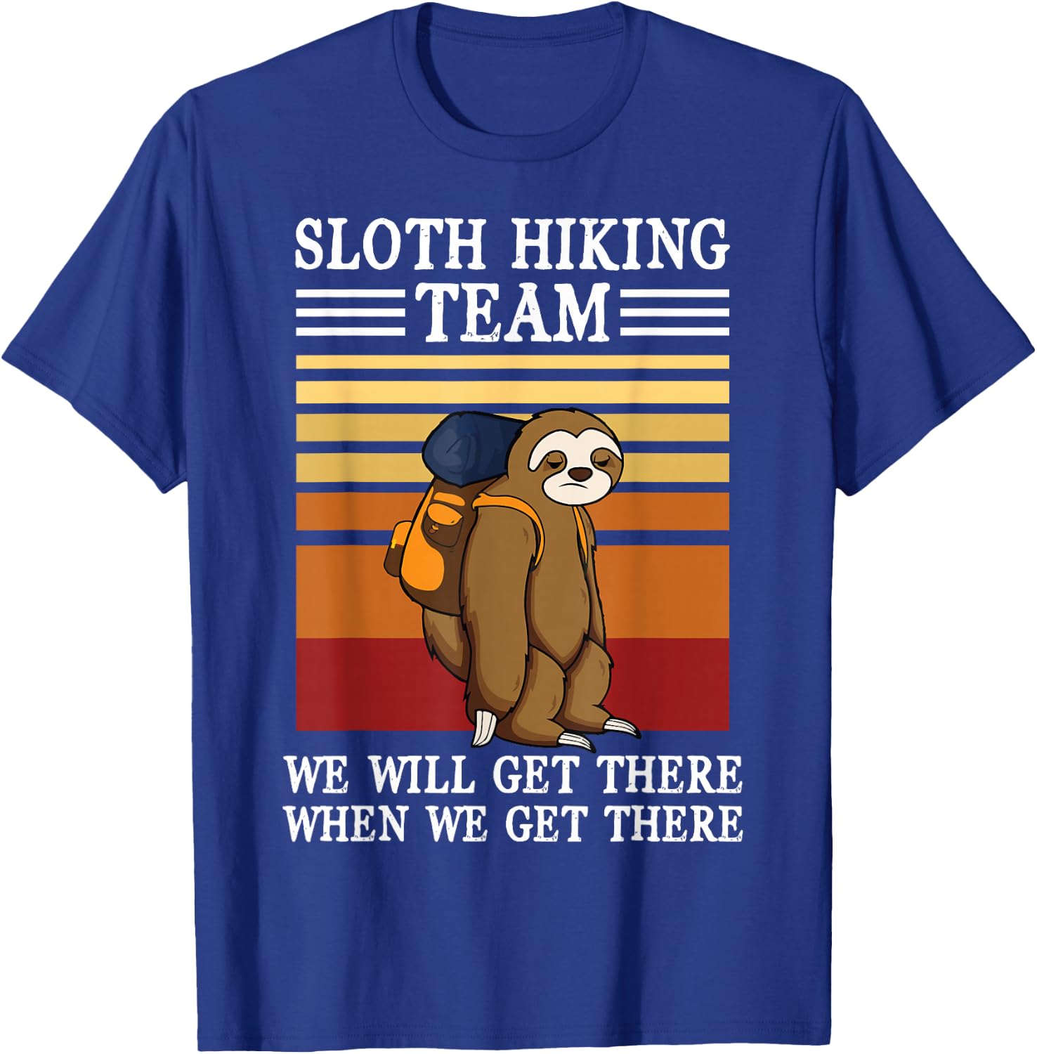 Sloth Hiking Team We Will Get There When We Get There T-Shirt - T-Shirt | Royal