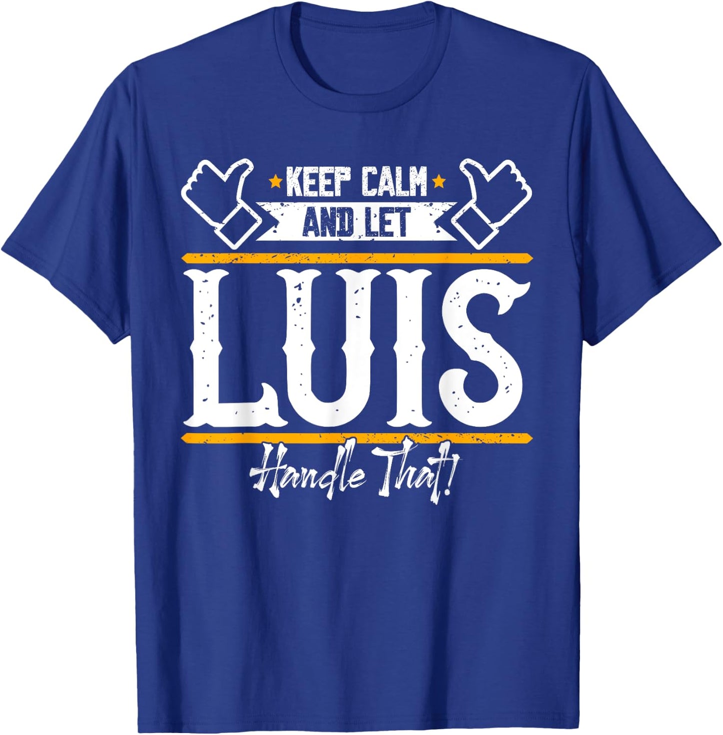 Luis | Keep Calm and let Luis handle that T-Shirt - T-Shirt | Royal