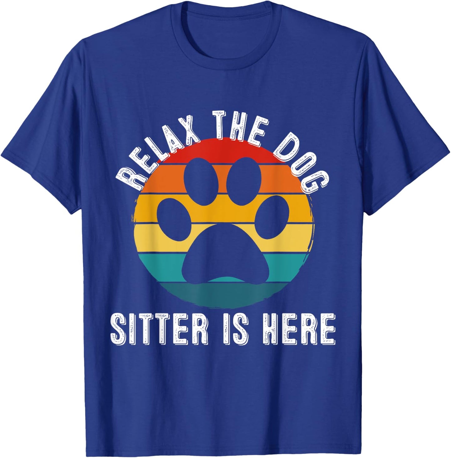 Relax The Dog Sitter Is Here - Vintage Retro Dog Sitter Gift T-Shirt - T-Shirt | Royal