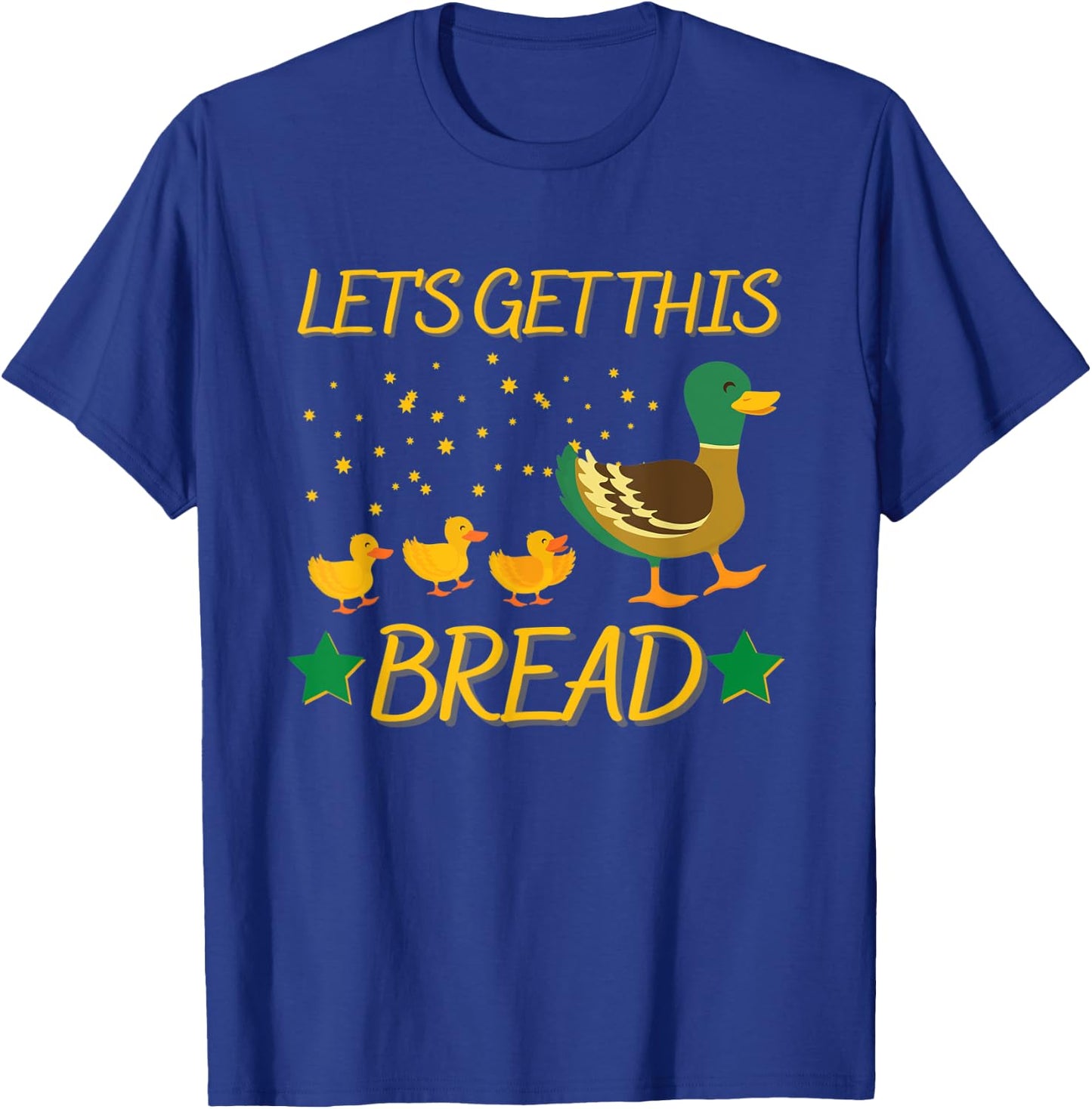 Funny Duck Family Cartoon: Let's Get This Bread T-Shirt - T-Shirt | Royal