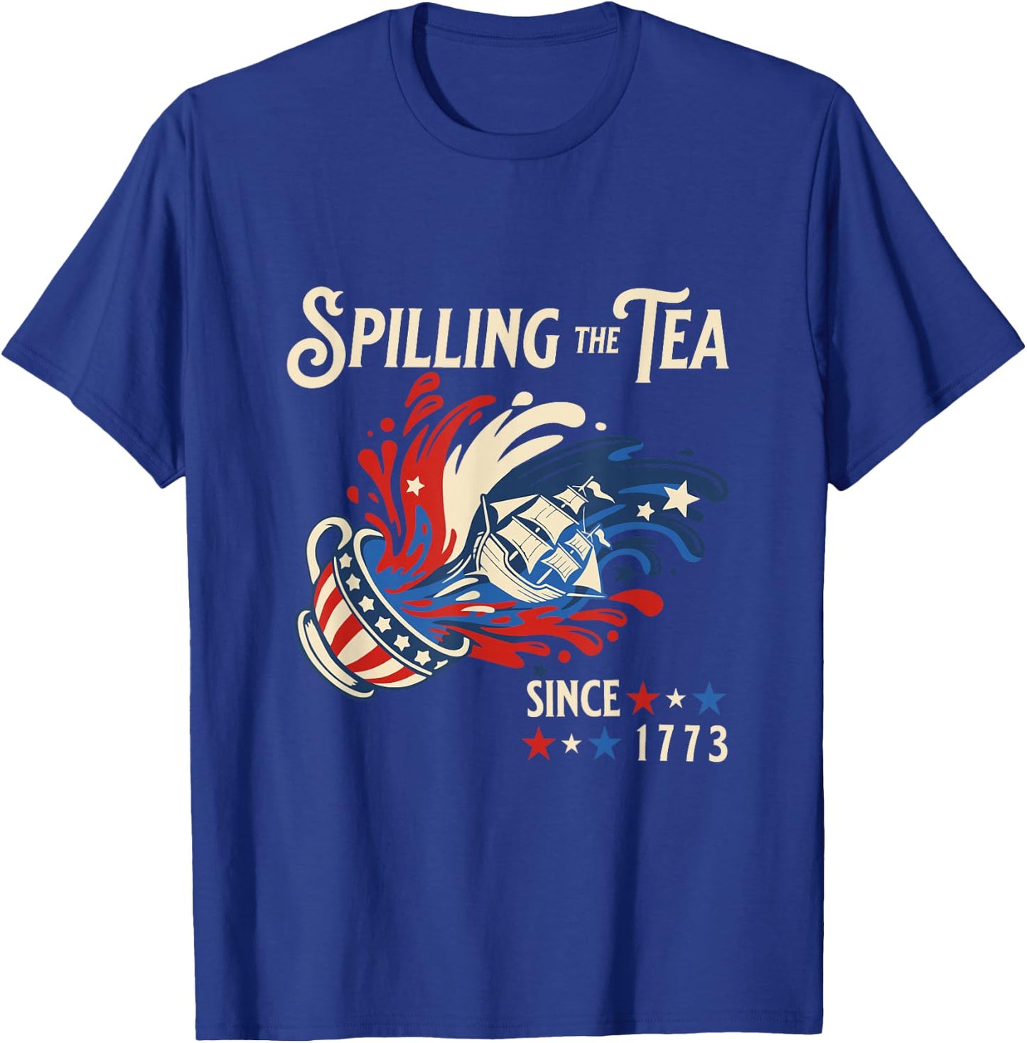 Spilling the Tea Since 1773 Funny 4th of July History T-Shirt - T-Shirt | Royal