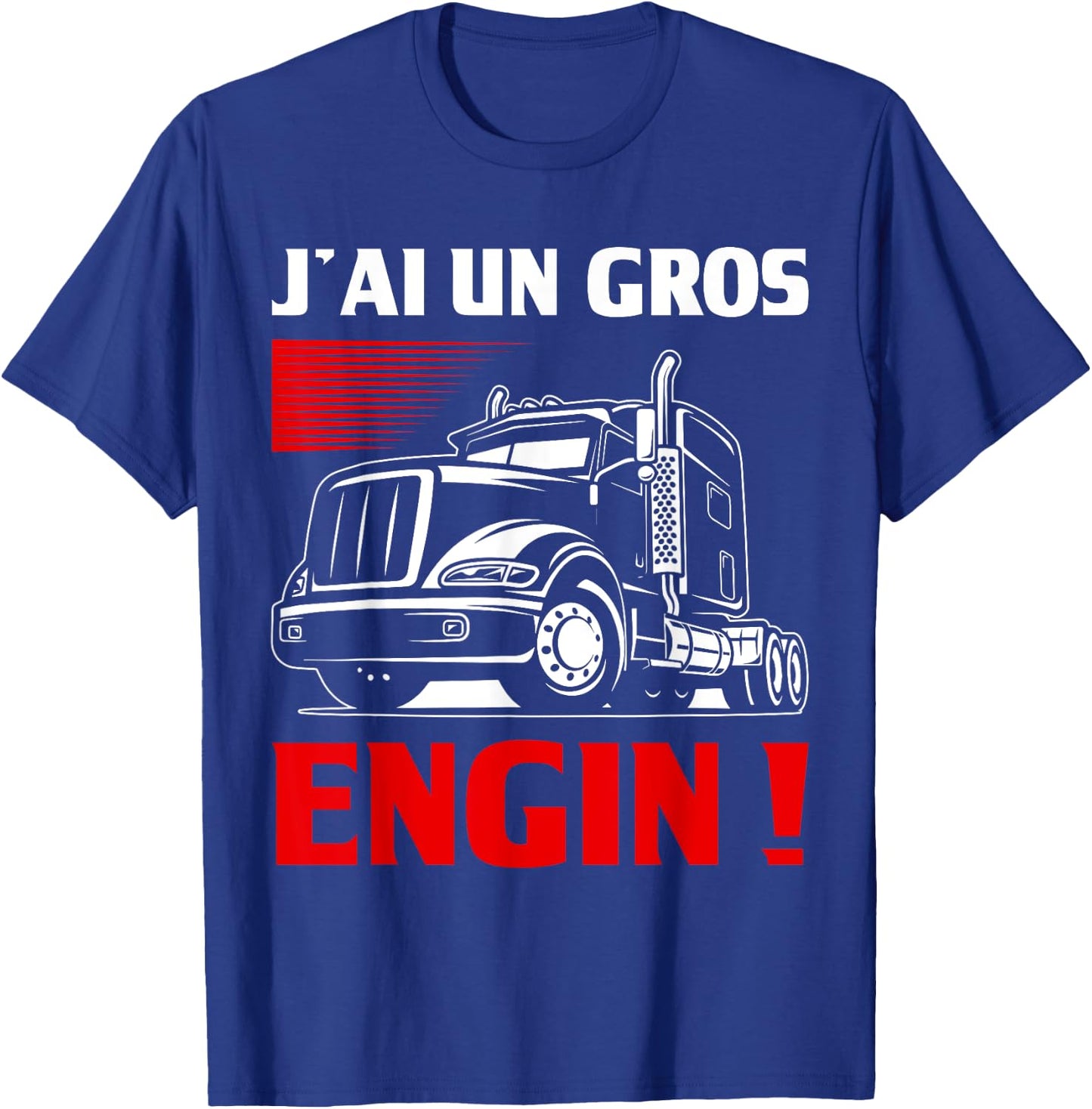 Humour J'ai Un Gros Engin | Chauffeur Routier Cadeau Trucks , Black, S T-Shirt - T-Shirt | Royal