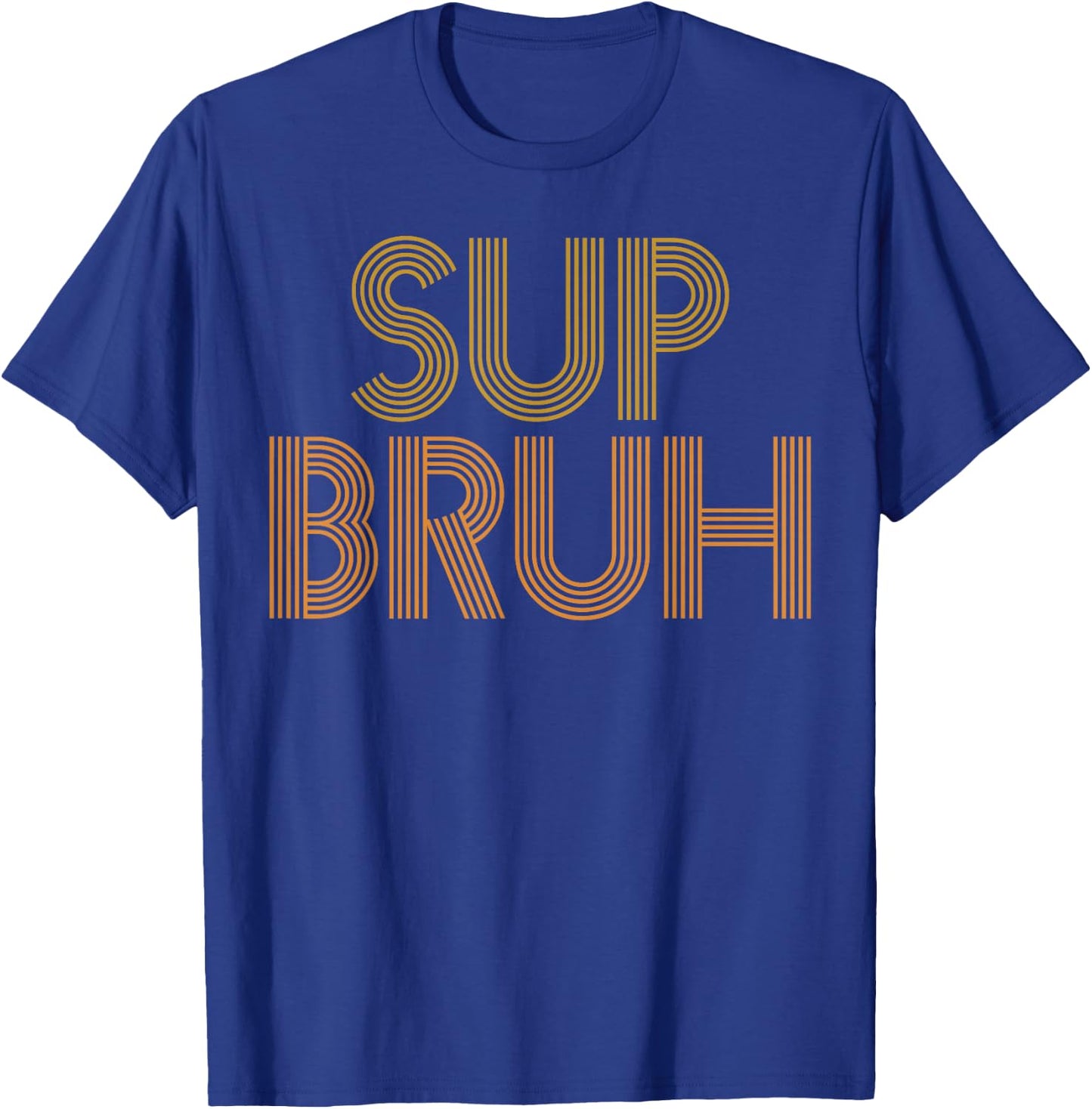 What's Up Bro Slang As Sup Bruh Funny Gag T-Shirt - T-Shirt | Royal